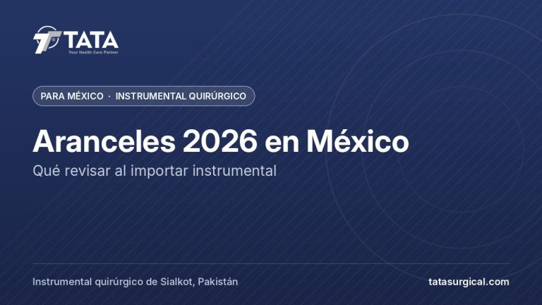 Aranceles 2026 en México: Qué revisar al importar instrumental - Tata Surgical, instrumental quirúrgico para México