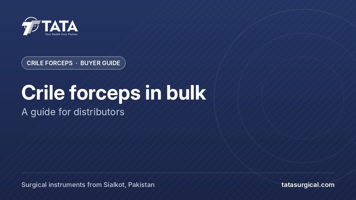 Crile forceps in bulk: A guide for distributors - Tata Surgical, Crile forceps and surgical instruments