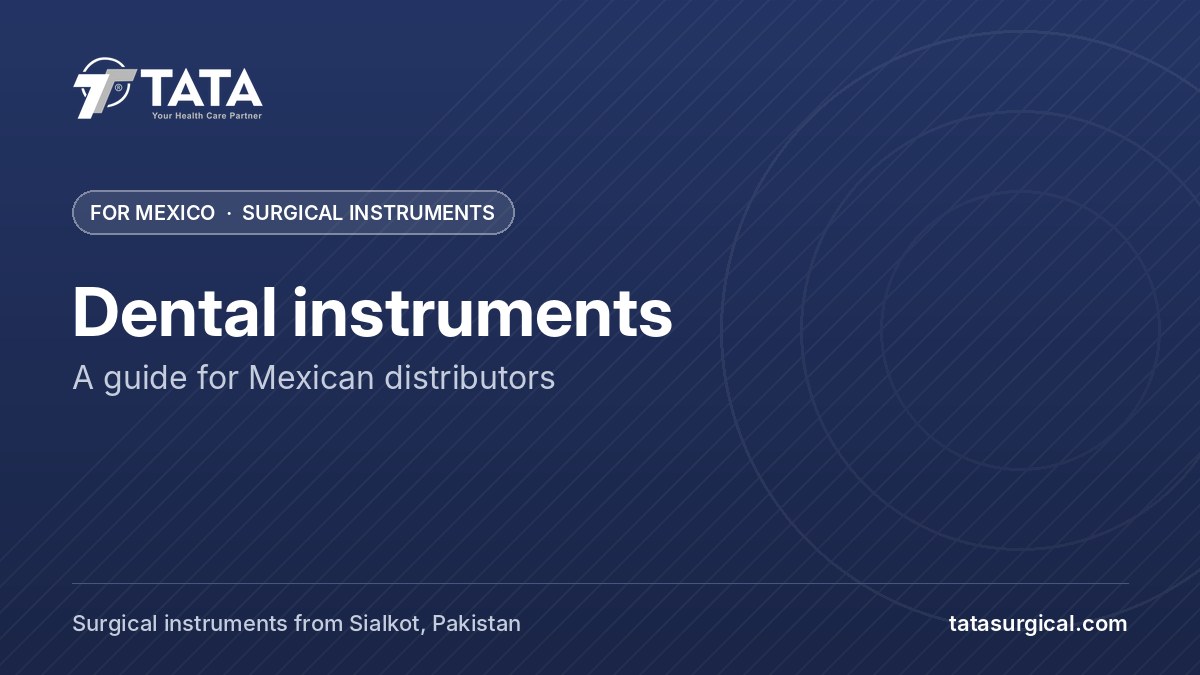 Dental instruments: A guide for Mexican distributors - Tata Surgical, surgical instruments for Mexico