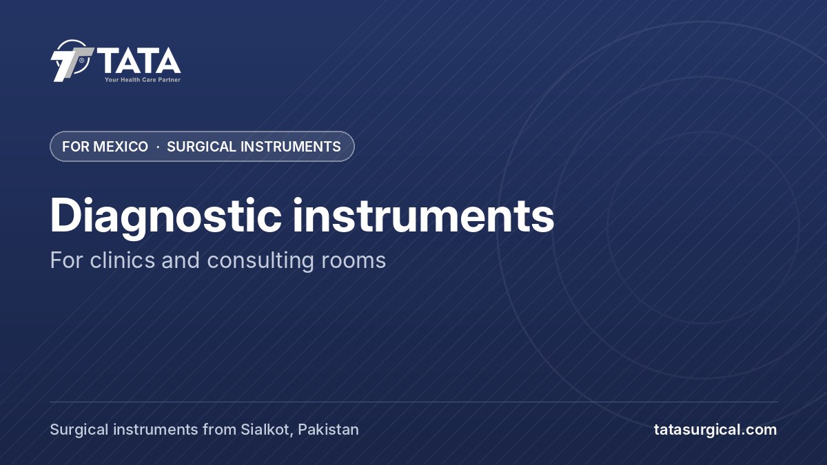 Diagnostic instruments: For clinics and consulting rooms - Tata Surgical, surgical instruments for Mexico