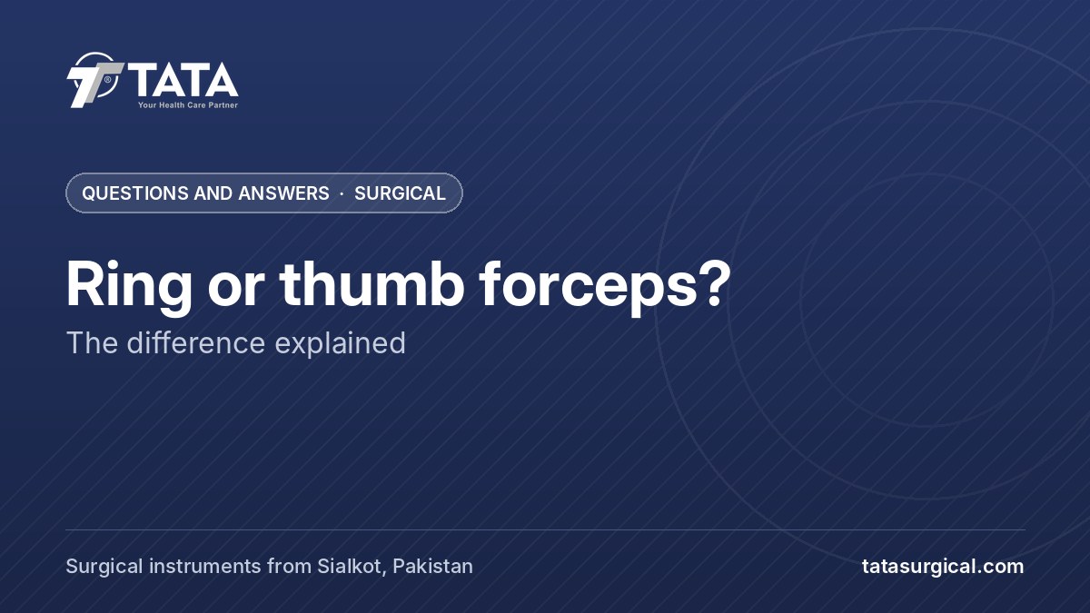 Ring or thumb forceps?: The difference explained - Tata Surgical