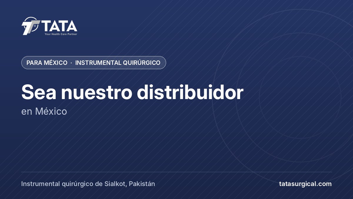 Sea nuestro distribuidor: en México - Tata Surgical, instrumental quirúrgico para México