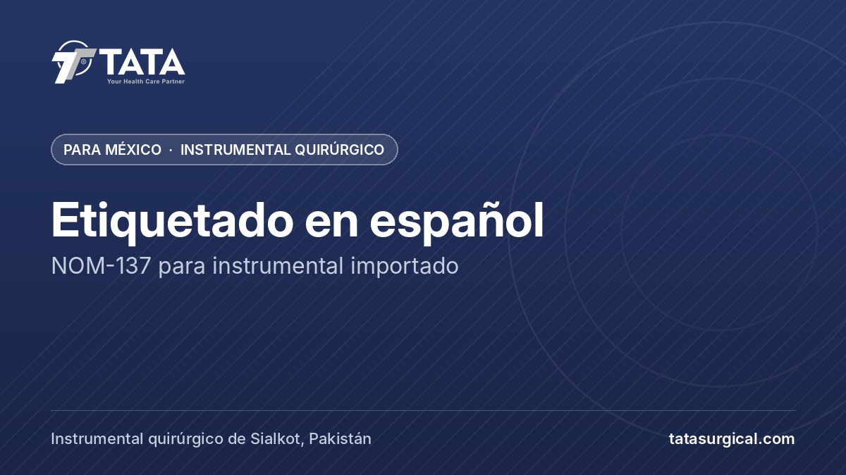 Etiquetado en español: NOM-137 para instrumental importado - Tata Surgical, instrumental quirúrgico para México