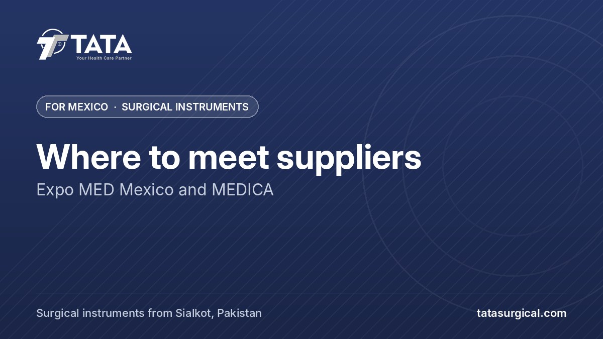 Where to meet suppliers: Expo MED Mexico and MEDICA - Tata Surgical, surgical instruments for Mexico