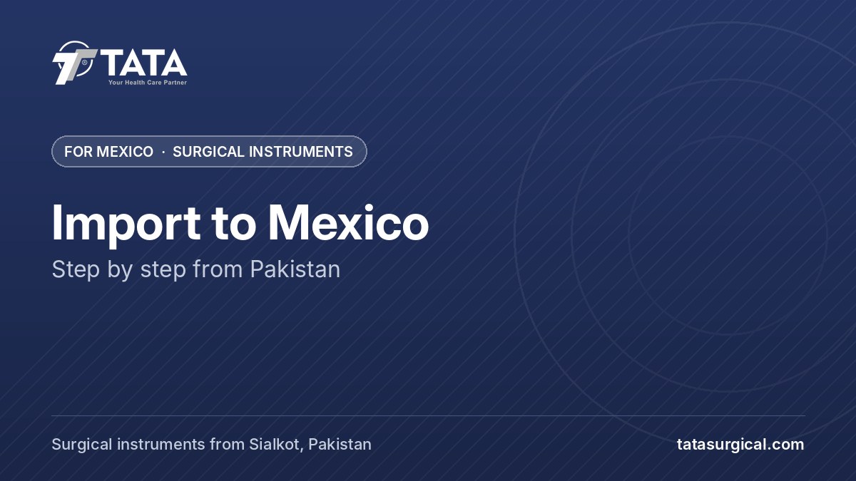 Import to Mexico: Step by step from Pakistan - Tata Surgical, surgical instruments for Mexico
