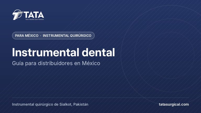 Instrumental dental: Guía para distribuidores en México - Tata Surgical, instrumental quirúrgico para México