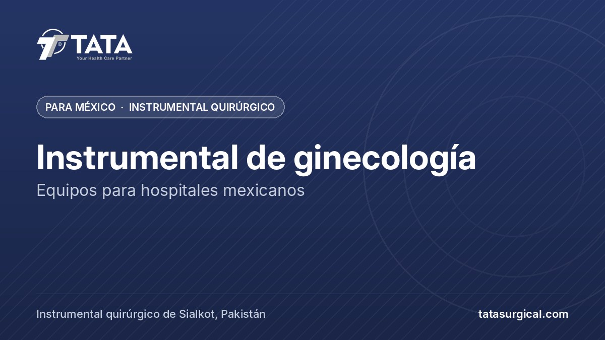 Instrumental de ginecología: Equipos para hospitales mexicanos - Tata Surgical, instrumental quirúrgico para México
