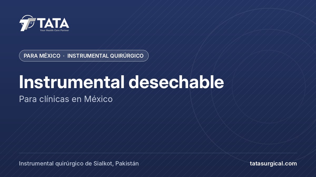 Instrumental desechable: Para clínicas en México - Tata Surgical, instrumental quirúrgico para México
