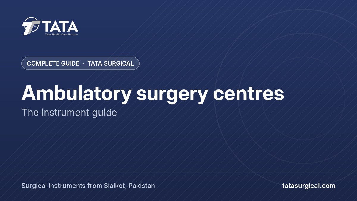 Ambulatory surgery centres: The instrument guide - Tata Surgical