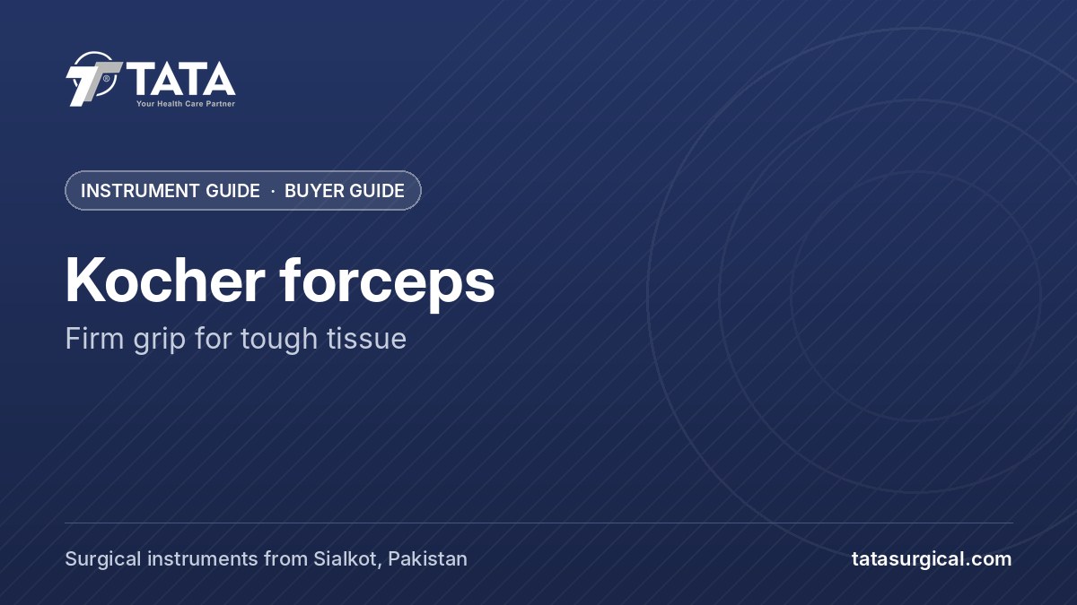 Kocher forceps: Firm grip for tough tissue - Tata Surgical