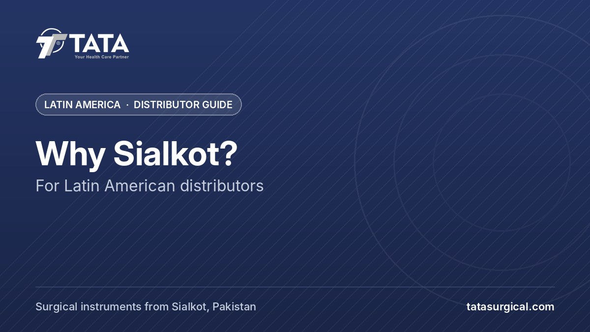 Why Sialkot?: For Latin American distributors - Tata Surgical