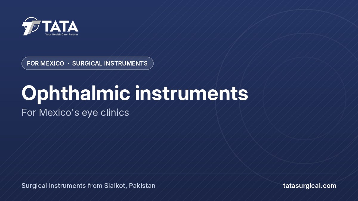 Ophthalmic instruments: For Mexico's eye clinics - Tata Surgical, surgical instruments for Mexico