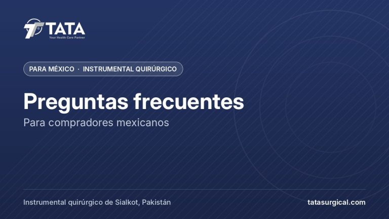 Preguntas frecuentes: Para compradores mexicanos - Tata Surgical, instrumental quirúrgico para México