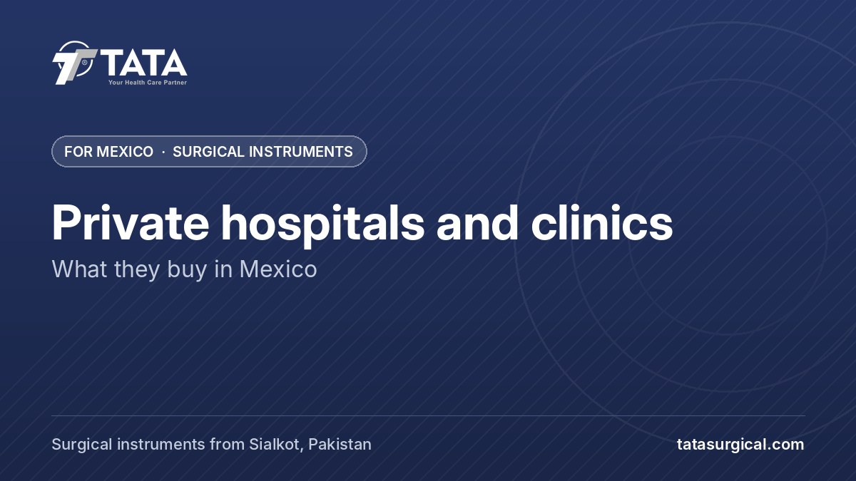 Private hospitals and clinics: What they buy in Mexico - Tata Surgical, surgical instruments for Mexico