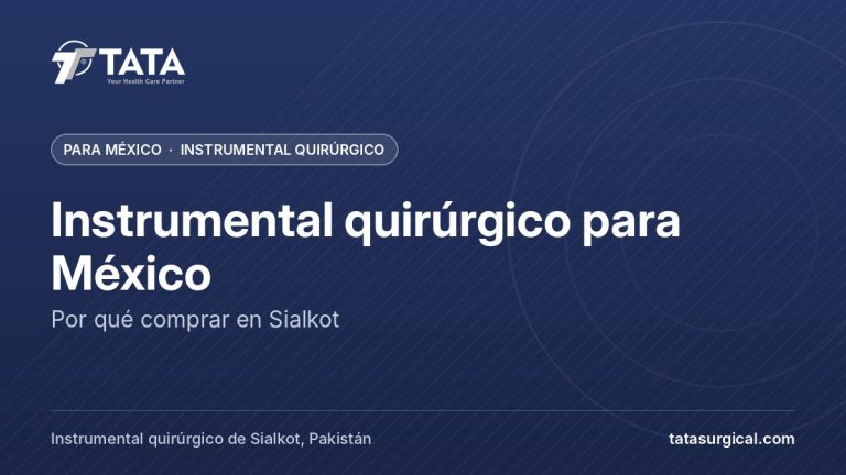 Instrumental quirúrgico para México: Por qué comprar en Sialkot - Tata Surgical, instrumental quirúrgico para México
