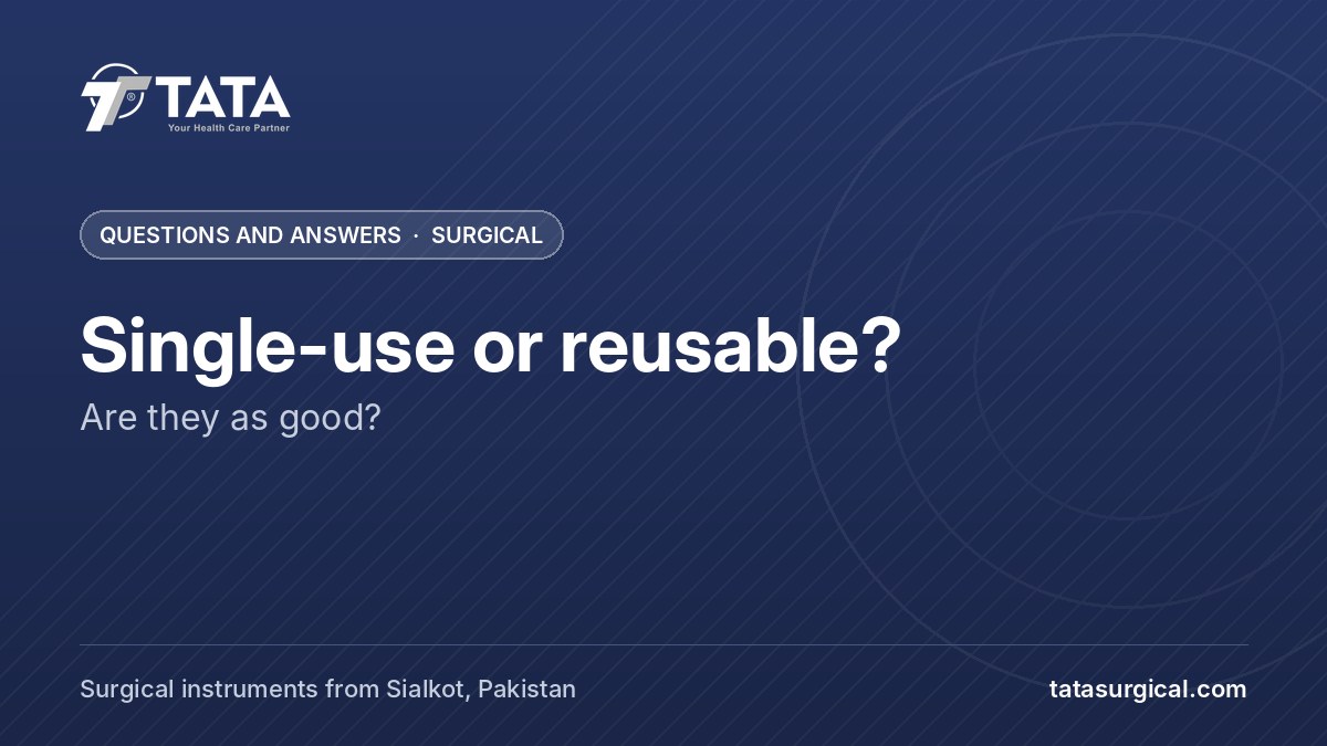 Single-use or reusable?: Are they as good? - Tata Surgical