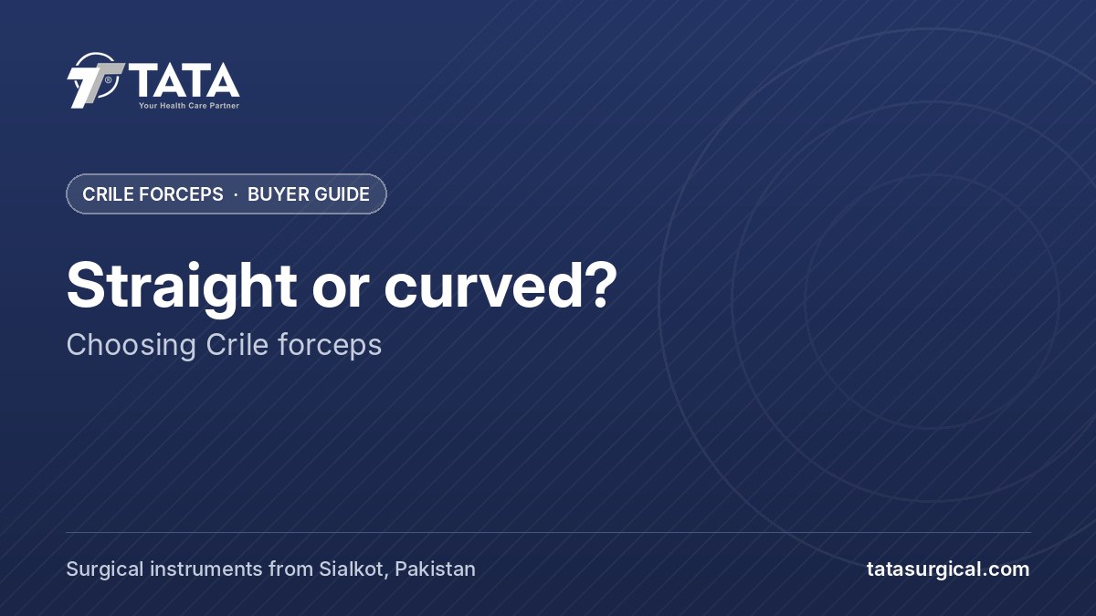 Straight or curved?: Choosing Crile forceps - Tata Surgical, Crile forceps and surgical instruments