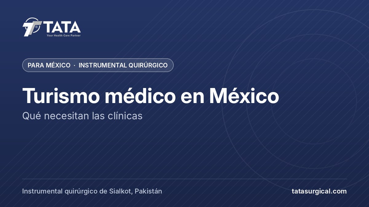 Turismo médico en México: Qué necesitan las clínicas - Tata Surgical, instrumental quirúrgico para México